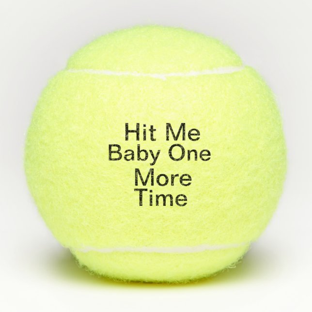 Funny Hit Me Baby One More Time Tennis Balls (Front)