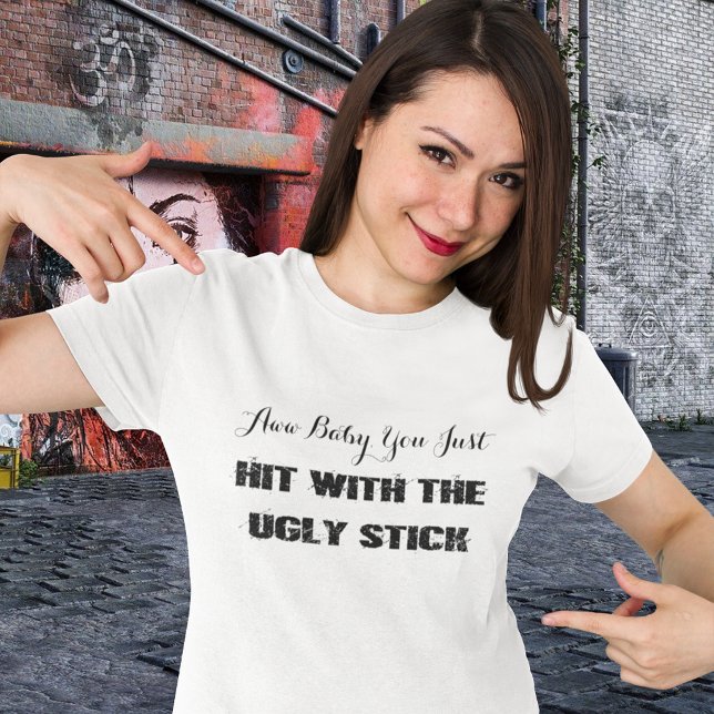 Funny•Hit With The Ugly Stick T-Shirt (Creator Uploaded)