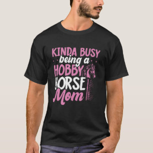 Funny Hobby Horsing Cute Hobby Horse Saying Mom Mo T-Shirt