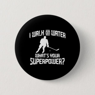 Funny Hockey Design Men Women I Walk On Water Supe 2 Inch Round Button