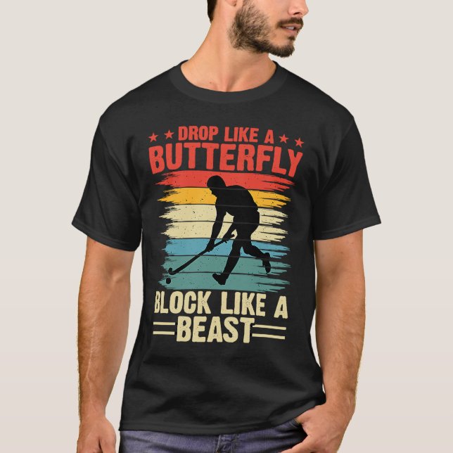 Funny Hockey Drop Like A Butterfly Block Like A Be T-Shirt (Front)