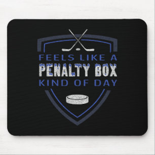 Funny Hockey - Feels Like A Penalty Box Day - Hock Mouse Pad