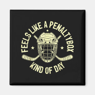 Funny Hockey Feels Like A Penalty Box Kind Of Day  Magnet