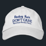Funny "Hockey Hair Don't Care" custom team name Embroidered Hat<br><div class="desc">Funny baseball style cap reads "Hockey Hair Don't Care". (You can also change this to Hockey Hair I DO Care".) Add your team or player name below and easily change the text and hat colour. Whether you're a hockey player a fan of one, you'll get lots of laughs wearing this...</div>