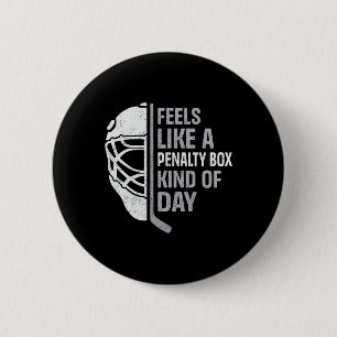 Funny Hockey Player Feels Like A Penalty Box Kind  2 Inch Round Button