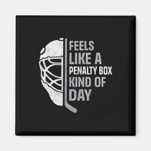 Funny Hockey Player Feels Like A Penalty Box Kind  Magnet