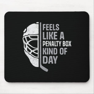 Funny Hockey Player Feels Like A Penalty Box Kind  Mouse Pad