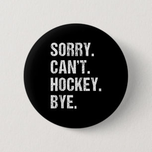Funny Hockey Quote Sorry Can't Hockey Bye - Daddy 2 Inch Round Button