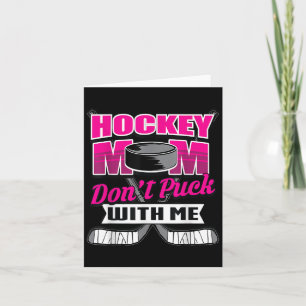 Funny Hockey Quotes Mom Gift Don't Puck With Me  Card