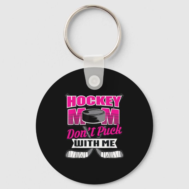Funny Hockey Quotes Mom Gift Don't Puck With Me  Keychain (Front)