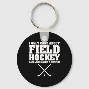 Funny Hockey Shirt I Only Care About Field Hockey Keychain