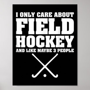 Funny Hockey Shirt I Only Care About Field Hockey  Poster
