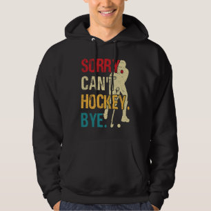 Funny Hockey Sorry Can't Hockey Bye Retro Vintage  Hoodie