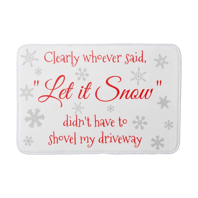 Funny Holiday Christmas Let it Snow Sarcastic Bath Mat (Front)