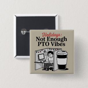Funny Holiday Office Cubicle Coffee PTO Memes Work 2 Inch Square Button