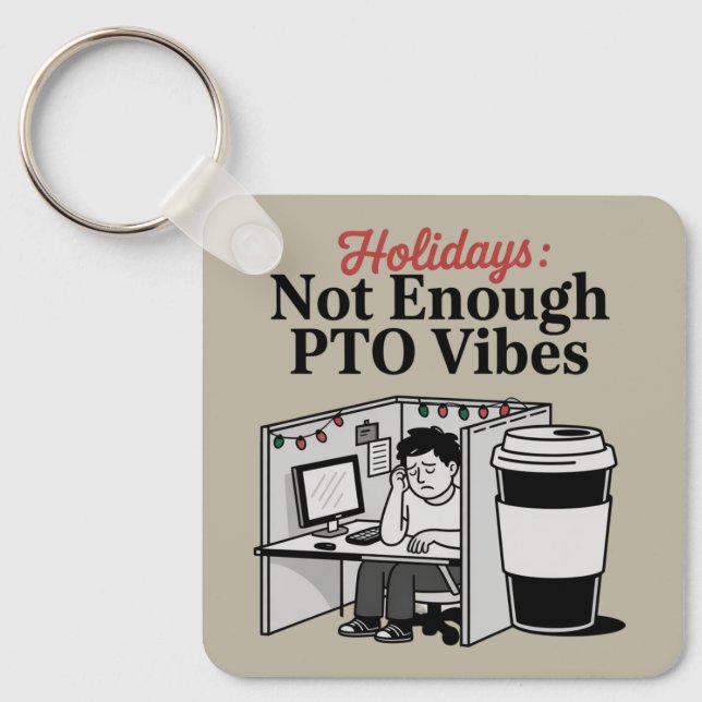 Funny Holiday Office Cubicle Coffee PTO Memes Work Keychain (Front)