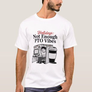 Funny Holiday Office Cubicle Coffee PTO Memes Work T-Shirt