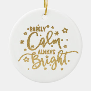 Funny Holiday Rarely Calm Always Bright Photo Ceramic Ornament