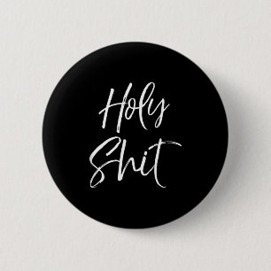 Funny Holy Gag Gift Excitement Quote Saying Holy T 2 Inch Round Button