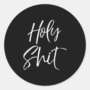 Funny Holy Gag Gift Excitement Quote Saying Holy T Classic Round Sticker