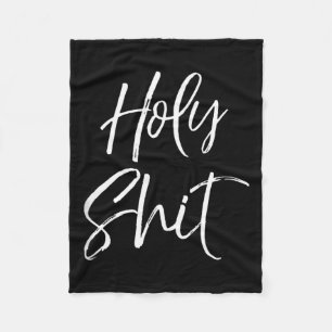 Funny Holy Gag Gift Excitement Quote Saying Holy T Fleece Blanket