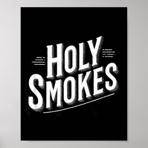 Funny Holy Smokes Motto Poster