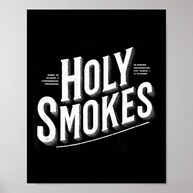 Funny Holy Smokes Motto Poster (Front)