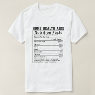 Funny Home Health Aide Nutrition Facts Boss Gift T-Shirt
