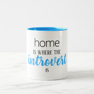Funny "Home is Where the Introvert is" Quote Mug