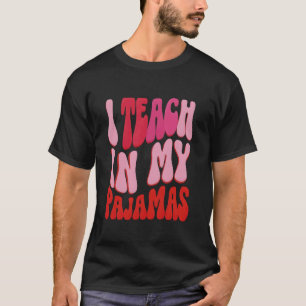 Funny Homeschool Mom Design I Teach in My Pyjamas T-Shirt
