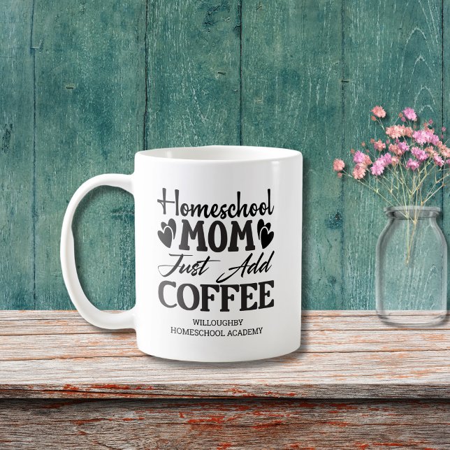 Funny Homeschool Mom Just Add Coffee  Mug (Creator Uploaded)