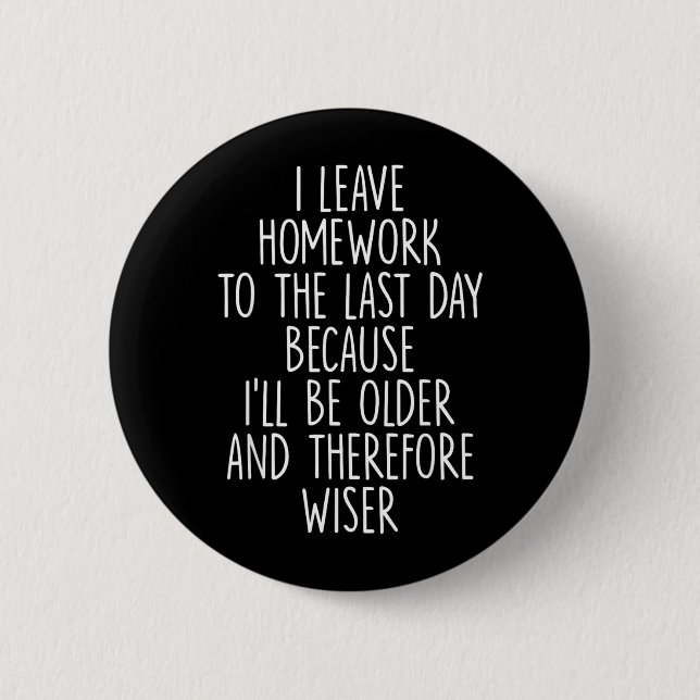 Funny Homework Procrastination Student Humour 2 Inch Round Button (Front)