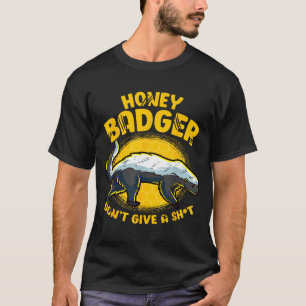 Funny Honey Badger Don't Give A Sh-t Novelty Honey T-Shirt