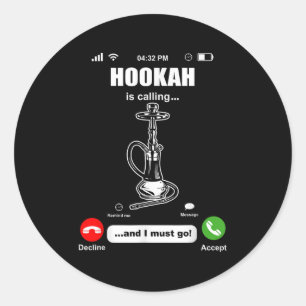 Funny Hookah Is Calling Waterpipe Shisha Smoking  Classic Round Sticker