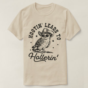 Funny Hootin' Leads to Hollerin' Shirt, Owl Lover  T-Shirt