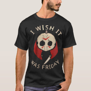 Funny Horror I Wish It Was Friday Serial Killer H T-Shirt