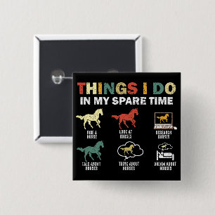 Funny Horse 6 Things I Do In My Spare Time Horses 2 Inch Square Button