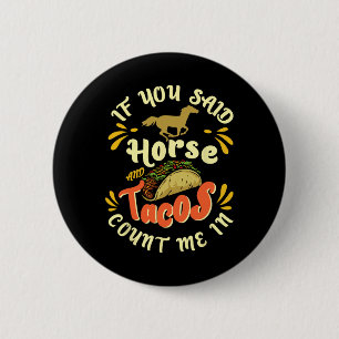 Funny horse And Tacos Count Me In' - Horseck Ridin 2 Inch Round Button