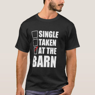 Funny Horse Crazy Woman Single Taken At the Barn T-Shirt
