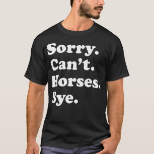 Funny Horse Gift For Men Women Boys Or Girls T-Shirt