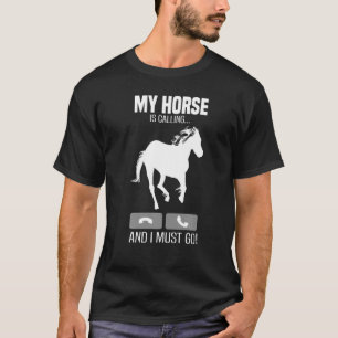 Funny Horse Is Calling I Must Go Men Women Equest T-Shirt