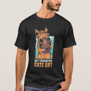 Funny Horse Lover My Therapist Eats Hay T-Shirt