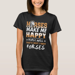 funny horse men women gift make me happy T-Shirt