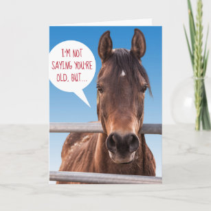 Funny Horse- Old Enough For Glue Factory Birthday Card