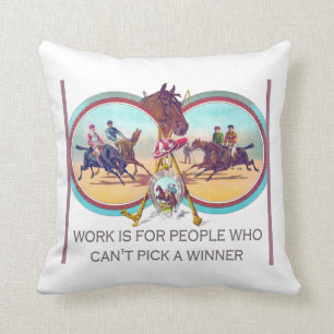 Funny Horse Racing – Work For People Who Can’t Win Throw Pillow