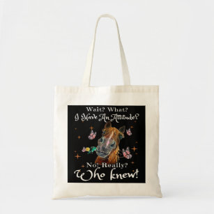 Funny Horse Wait What I Have An Attitude Who Knew  Tote Bag