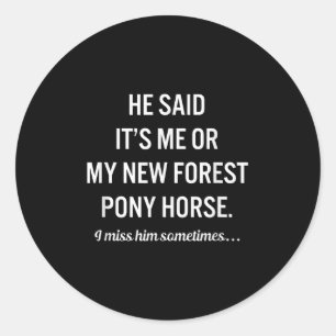 Funny Horses My New Forest Ny Horse Quote Lover Classic Round Sticker