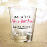 Funny Hot At 40 Birthday Shot Glass<br><div class="desc">Funny shot glasses for her 40th birthday part. "Take a shot she's still hot" is written in black typography and a hot pink script.</div>
