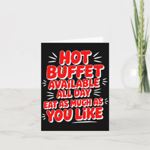 Funny Hot Buffet Available All Day Eat As Much As  Card