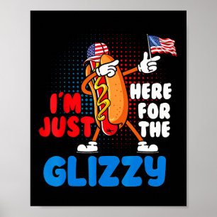 Funny Hot Dog I'm Just Here For The Glizzy 4th Of  Poster